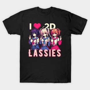 I Love 2D Lassies Funny Girl Anime Manga Manwha Waifu Otaku T-Shirt